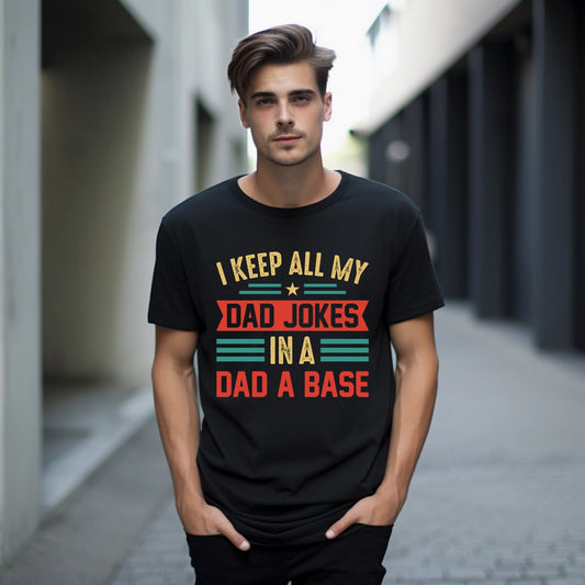 I Keep All My Dad Jokes In A Dad-a-Base T-Shirt
